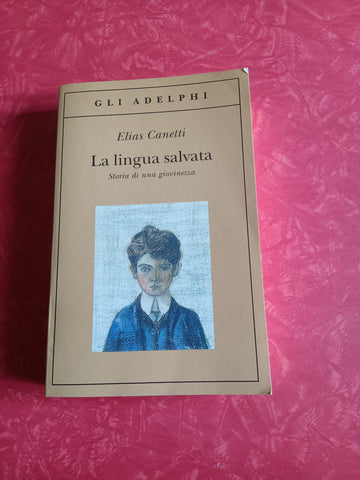 La lingua salvata storia di una giovinezza | Elias Canetti - Adelphi