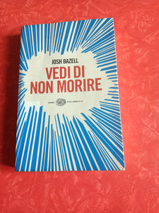 Vedi di non morire | Josh Bazell - Einaudi