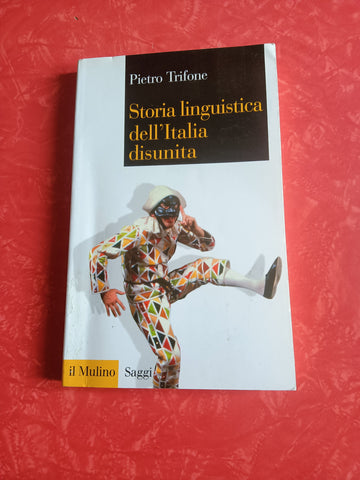 Storia linguistica dell’italia disunita | Pietro Trifone - Mulino