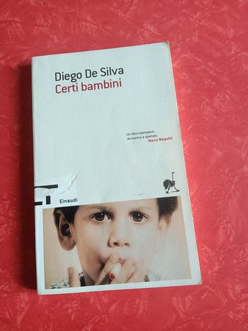 Certi bambini | Diego De Silva - Einaudi