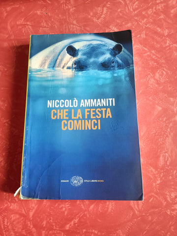 Che la festa cominci | Niccolò Ammanniti - Einaudi