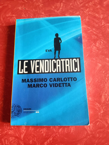 Le vendicatrici. Eva | Massimo Carlotto; Marco Videtta - Einaudi