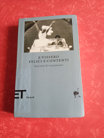 E vissero felici e contenti. Racconti di matrimonio | Aa.Vv - Einaudi