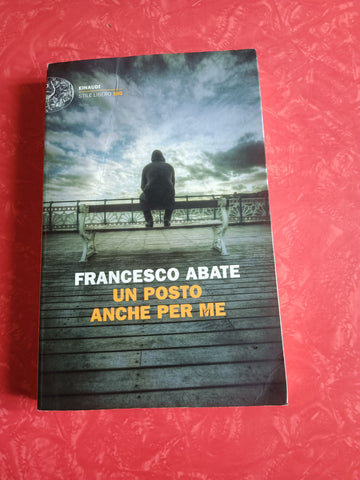 Un posto anche per me | Francesco Abate - Einaudi
