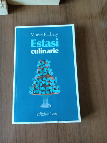 Estasi culinarie | Muriel Barbery  - Edizioni e/o