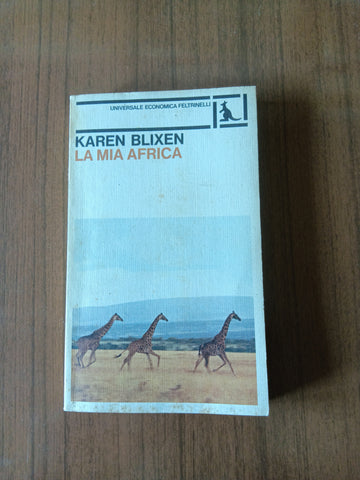 La mia Africa | Karen Blixen - Feltrinelli