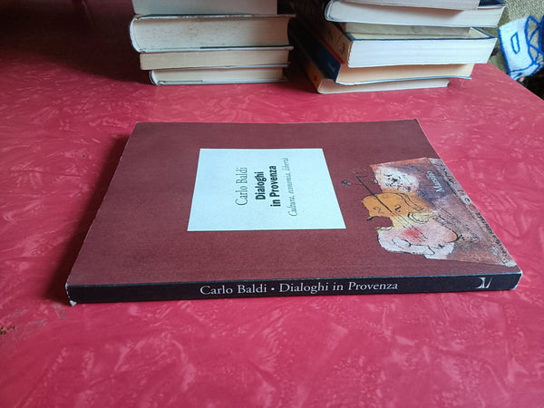 Dialoghi in Provenza. Cultura, economia, libertà | Carlo Baldi - Marsilio