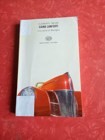 Caino Lanferti. Una storia di Marsiglia | Clemente Tafuri - Einaudi