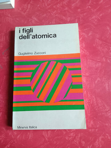 I figli dell’atomica | Guglielmo Zucconi