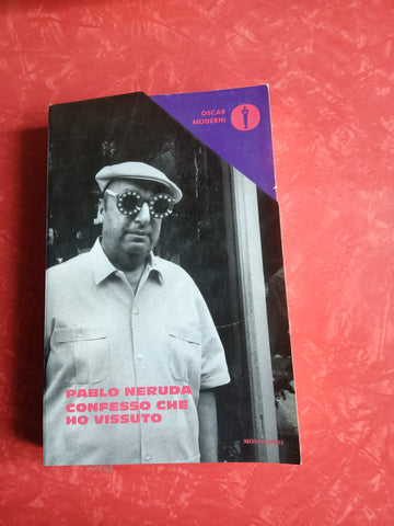 Confesso che ho vissuto | Pablo Neruda - Mondadori