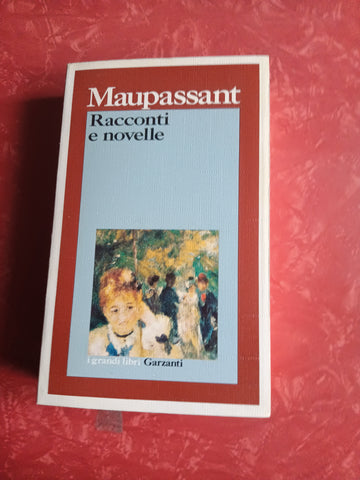 Racconti e novelle | Maupassant - Garzanti