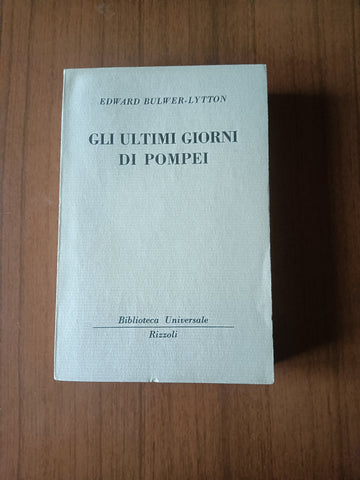 Gli ultimi giorni di Pompei | Bulwer Lytton Edward - Rizzoli