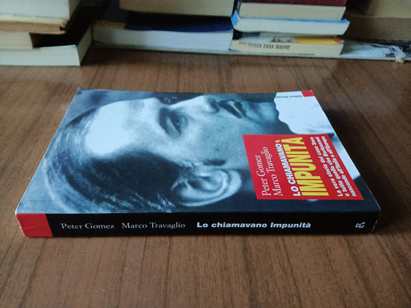 Lo chiamavano impunità | Petro Gomez; Marco Travaglio - Editori riuniti