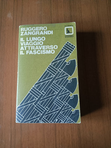 Il lungo viaggio attraverso il fascismo Contributo alla storia di una generazione | Ruggero Zangrandi - Feltrinelli