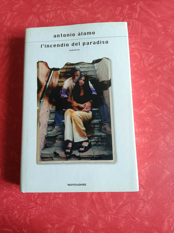 L’incendio del paradiso | Antonio Alamo - Mondadori