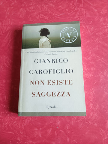 Non esiste saggezza | Gianrico Carofiglio - Rizzoli