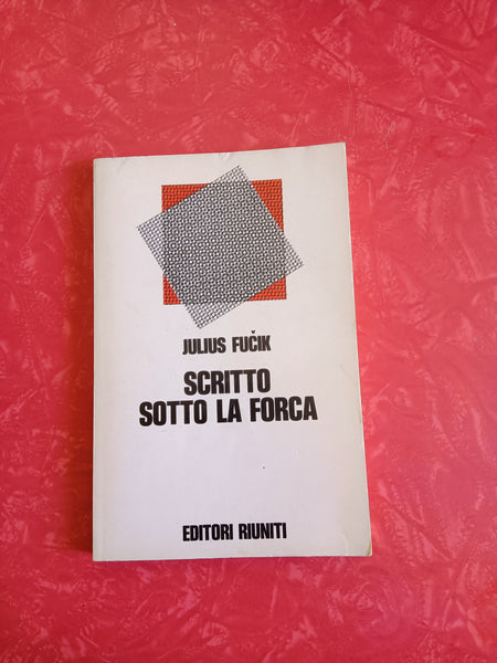 Scritto sotto la forca | Julius Fucik - Editori Riuniti