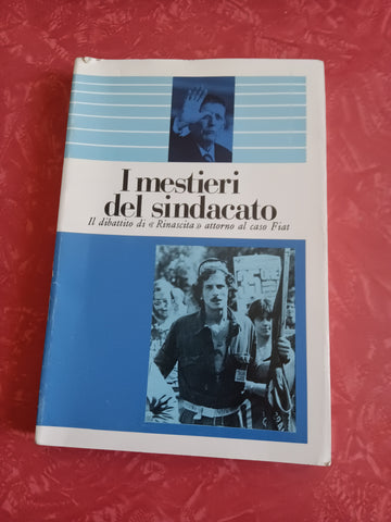 I mestieri del sindacato. Il dibattito di Rinascita attorno al caso Fiat | Aa.Vv