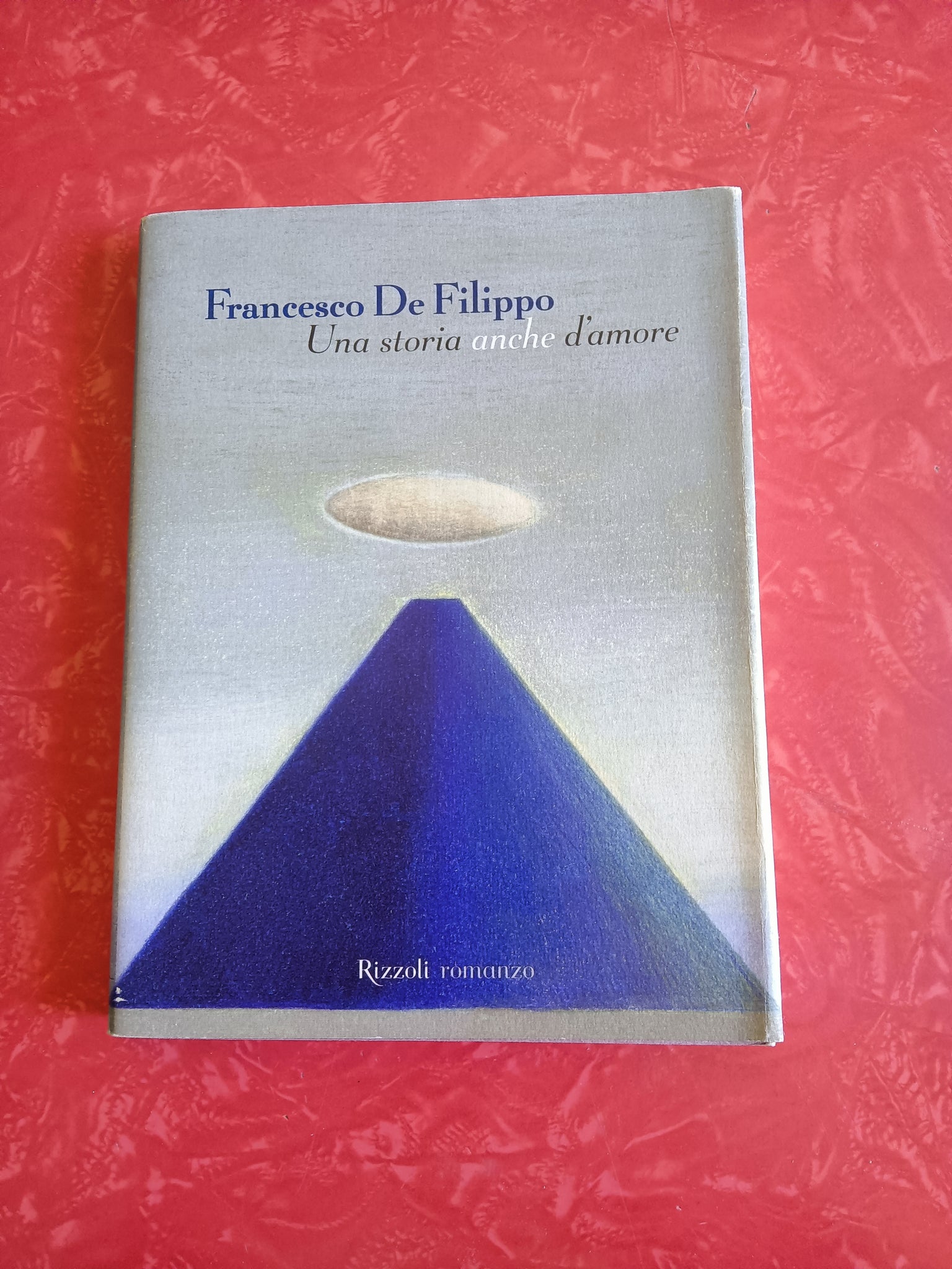 Una storia anche d’amore | Francesco De Filippo - Rizzoli