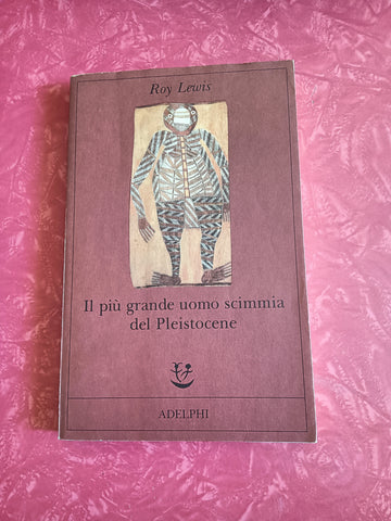 Il più grande uomo scimmia del Pleistocene | Roy Lewis - Adelphi