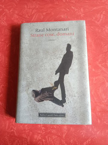 Strane cose domani | Raul Montanari