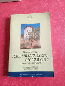 Forse i travagli nostri, e forse il cielo. Lettere scelte 1807 - 1837 | Giacomo Leopardi - Bompiani