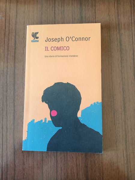Il comico | Joseph O’Connor - Guanda