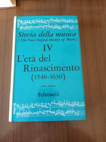 Storia della musica Vol. IV. L’età del Rinascimento (1540-1630). Tomo secondo | Gerald Abraham, a cura di - Feltrinelli