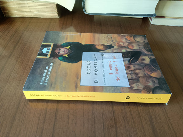 Il tempo dei nuovi eroi | Oscar Di Montigny - Mondadori