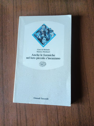 Anche le formiche nel loro piccolo s’incazzano | Gino Vignali, Michele Mozzati, Matteo Molinari - Einaudi