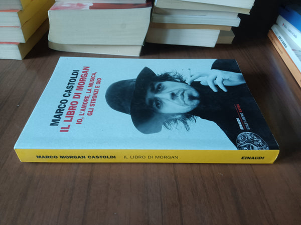 Il libro di Morgan. Io, l’amore, la musica, gli stronzi e Dio | Marco Castoldi - Einaudi