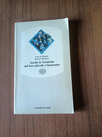 Anche le formiche nel loro piccolo s’incazzano | Gino Vignali, Michele Mozzati, Matteo Molinari - Einaudi