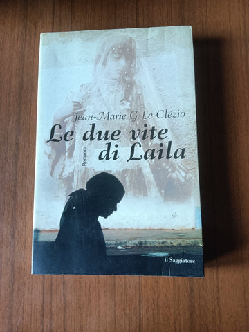 Le due vite di Laila | Jean Marie; G. Le Clezio - Il Saggiatore