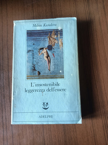 L’insostenibile leggerezza dell’essere | Milan Kundera - Adelphi
