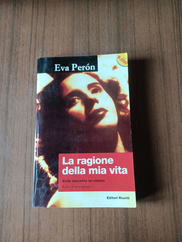 La ragione della mia vita. Evita racconta se stessa | Eva Peron - Editori Riuniti