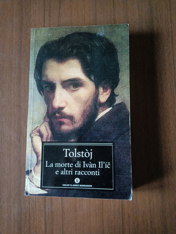 La morte di Ivan Ilic e altri racconti | Lev Tolstòj - Mondadori