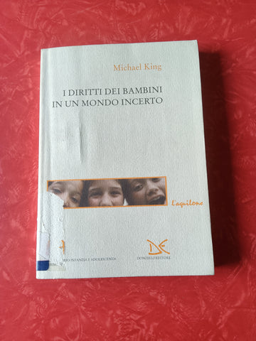 I diritti dei bambini in un mondo incerto | Michael King - Donzelli