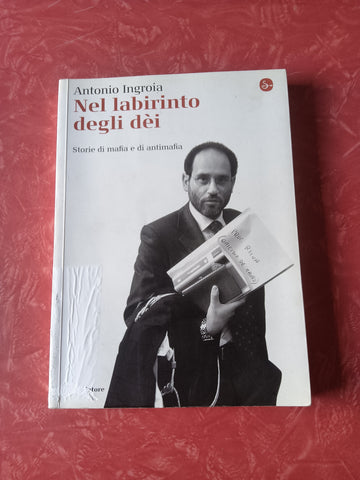 Nel labirinto degli dèi storie di mafia e di antimafia | Antonio Ingroia - Il Saggiatore
