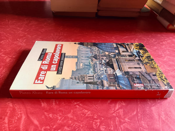 Fare di roma un capolavoro | Pietro Abate - Marsilio