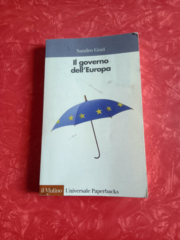 Il governo dell’Europa | Sandro Gozi - Il Mulino