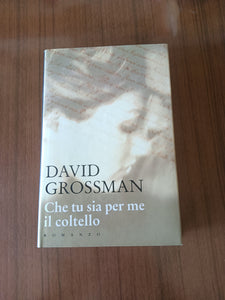 Che tu sia per me il coltello | David Grossman
