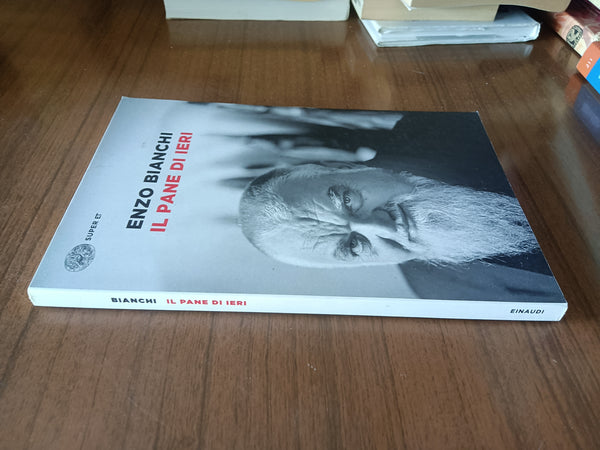 Il pane di ieri | Enzo Bianchi - Einaudi