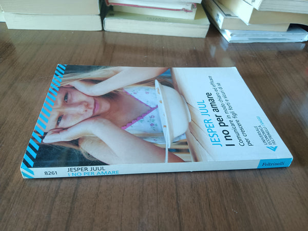 I no per amare. Comunicare in modo chiaro ed efficace per crescere figli forti e sicuri di sé | Jesper Juul - Feltrinelli