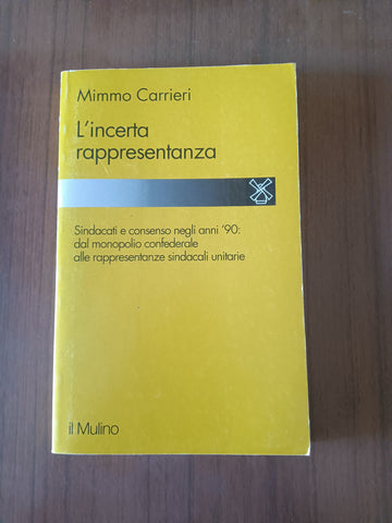 L’incerta rappresentanza | Mimmo Carrieri - Mulino