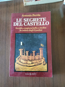 Le segrete del castello. Eccidio congiura beffa e rivolta: la caduta degli Ezzelini | Antonio Perria