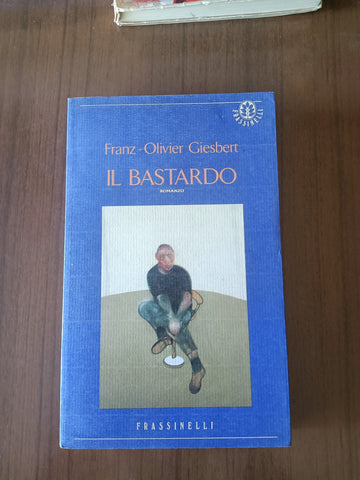 Il bastardo | Franz-Olivier Giesbert