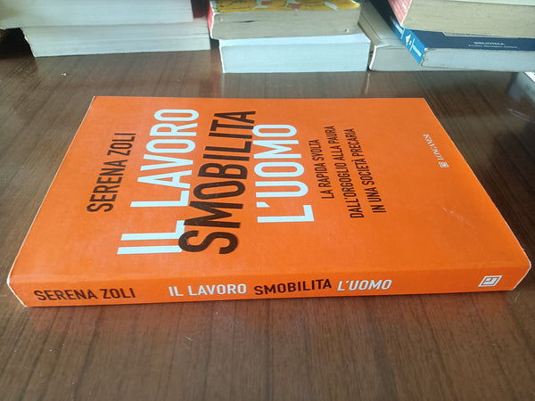 Il lavoro smobilita l’uomo | Serena Zoli