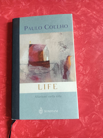 Life. Aforismi sulla vita | Paulo Coelho - Bompiani