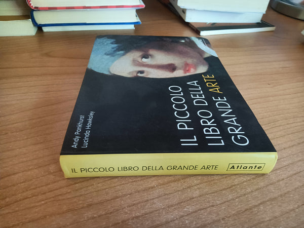 Il piccolo libro della grande arte | Pankhurst Andy; Hawksley Lucinda
