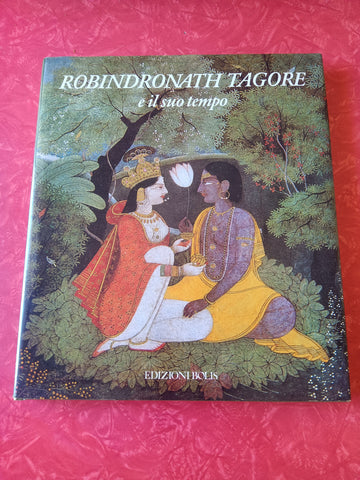 Rabindronath Tagore e il suo tempo | Fumagalli Alberto; Santoro Ragaini Laura, a cura di